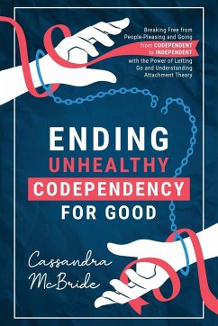 Ending Unhealthy Codependency for Good - McBride, Cassandra