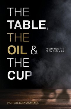 The Table, The Oil, and The Cup - Zamora, Joey