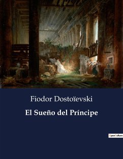 El Sueño del Príncipe - Dostoïevski, Fiodor