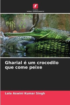 Gharial é um crocodilo que come peixe - Singh, Lala Aswini Kumar