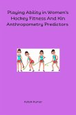 Playing Ability in Women's Hockey Fitness And Kin Anthropometry Predictors