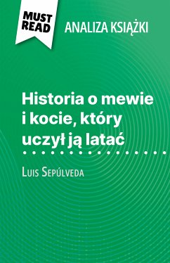 Historia o mewie i kocie, który uczyl ja latac ksiazka Luis Sepúlveda (Analiza ksiazki) (eBook, ePUB) - Biehler, Johanna