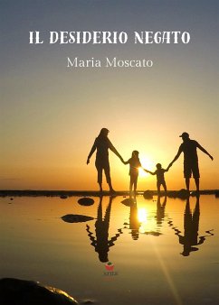 Il desiderio negato (eBook, ePUB) - Moscato, Maria