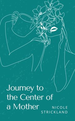 Journey to the Center of a Mother - Strickland, Nicole