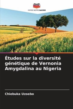 Études sur la diversité génétique de Vernonia Amygdalina au Nigeria - Uzoebo, Chiebuka