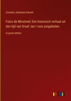 Fulco de Minstreel; Een historisch verhaal uit den tijd van Graaf Jan I voor jongelieden - Kieviet, Cornelis Johannes