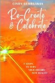 Re-Create & Celebrate Re-Create & Celebrate