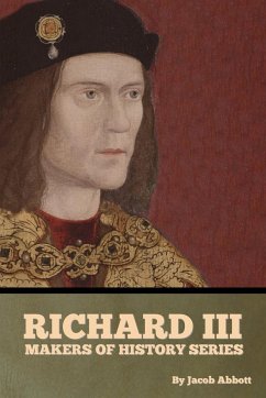 Richard III, Makers of History Series - Abbott, Jacob