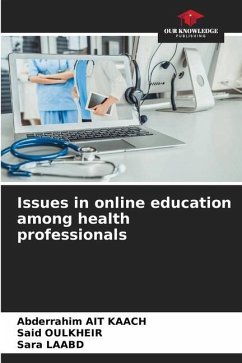 Issues in online education among health professionals - AIT KAACH, Abderrahim;Oulkheir, Said;LAABD, Sara