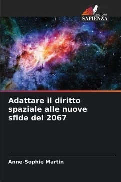 Adattare il diritto spaziale alle nuove sfide del 2067 - Martin, Anne-Sophie