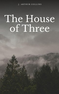 The House of Three - Collins, J. Arthur