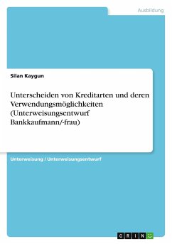 Unterscheiden von Kreditarten und deren Verwendungsmöglichkeiten (Unterweisungsentwurf Bankkaufmann/-frau) - Kaygun, Silan