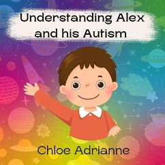 Understanding Alex and his Autism - Adrianne, Chloe