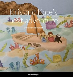 Kris and Kate's next adventure Out to the wide wide sea, - Finnegan, Ruth