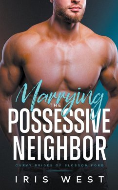 Marrying The Possessive Neighbor - Nascimento, Eunice; West, Iris