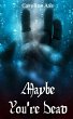 Maybe You're Dead - Bild 1