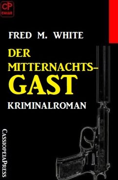Der Mitternachtsgast: Kriminalroman (eBook, ePUB) - White, Fred M.