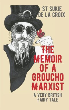 Memoir Of A Groucho Marxist: A Very British Fairy Tale (eBook, ePUB) - De La Croix, St Sukie