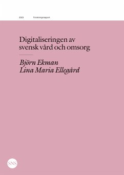 Digitaliseringen av svensk vård och omsorg (eBook, ePUB) - Ekman, Björn; Ellegård, Lina Maria