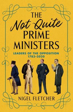 The Not Quite Prime Ministers (eBook, ePUB) - Fletcher, Nigel