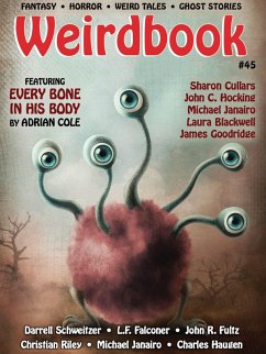 Weirdbook #45 (eBook, ePUB) - Cole, Adrian; Schweitzer, Darrell; Cullars, Sharon; Fultz, John R.; Falconer, L. F.; Riley, Christian; Cook, Marlane Quade; Blackwell, Laura; Searight, Franklyn