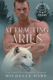 Attracting Aries (Avynwood Pack Origins, #1) (eBook, ePUB) Attracting Aries (Avynwood Pack Origins, #1) (eBook, ePUB)
