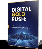 Digital Gold Rush: A Starter's Guide to Understanding Cryptocurrency (eBook, ePUB)