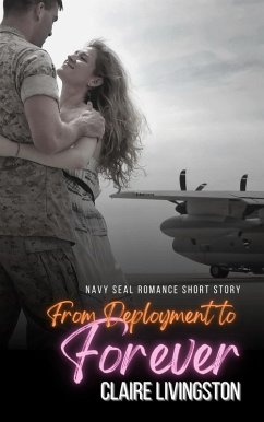 From Deployment to Forever: Navy Seal Romance Short Story (eBook, ePUB) - Livingston, Claire