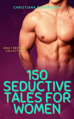 150 Seductive Tales for Women (eBook, ePUB) - Richardson, Christiana