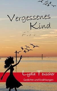 Vergessenes Kind (eBook, ePUB) - Teuscher, Lydia