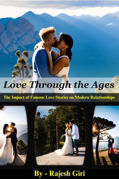 Love Through the Ages: The Impact of Famous Love Stories on Modern Relationships (eBook, ePUB) - Giri, Rajesh
