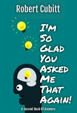 I'm So Glad You Asked Me That Again (IMSGYAMT, #2) (eBook, ePUB) I'm So Glad You Asked Me That Again (IMSGYAMT, #2) (eBook, ePUB)