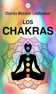 Los Chakras (eBook, ePUB) - Leadbeater, Charles Webster; Leadbeater, Charles Webster