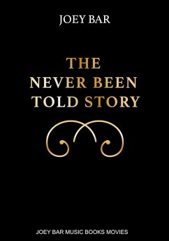 The Never Been Told Story (eBook, ePUB) - Bar, Joey; Bar, Joey