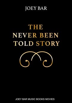 The Never Been Told Story (eBook, ePUB) - Bar, Joey; Bar, Joey