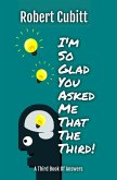 I'm So Glad You Asked Me That The Third (IMSGYAMT, #3) (eBook, ePUB) I'm So Glad You Asked Me That The Third (IMSGYAMT, #3) (eBook, ePUB)