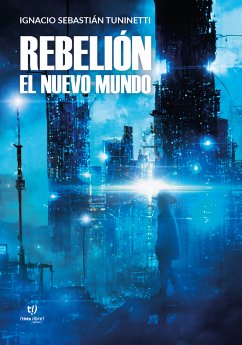 Rebelión: el nuevo mundo (eBook, ePUB) - Tuninetti, Ignacio