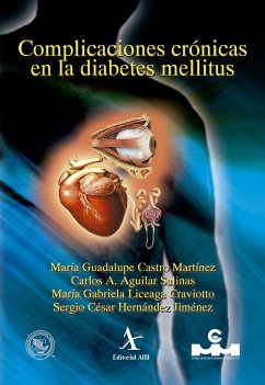 Complicaciones crónicas en la diabetes mellitus (eBook, PDF) - Castro Martínez, María Guadalupe; Aguilar Salinas, Carlos A.; Liceaga Craviotto, María Gabriela; Hernández Jiménez, Sergio César