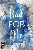 Bad For Me / For-Me-Reihe Bd.3 (eBook, ePUB)