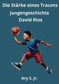 Die Kraft eines Traums: Jungengeschichte David Rios (eBook, ePUB)