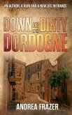 Down and Dirty in the Dordogne (eBook, ePUB) Down and Dirty in the Dordogne (eBook, ePUB)