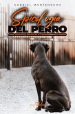 Psicología del Perro : Amor, Fidelidad y Lealtad en el Adiestramiento de Perros (eBook, ePUB) Psicología del Perro : Amor, Fidelidad y Lealtad en el Adiestramiento de Perros (eBook, ePUB)