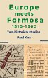 Europe Meets Formosa, 1510-1662: Two... - Bild 1