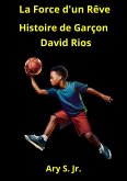 La Force d'un Rêve: Histoire de Garçon David Rios (eBook, ePUB)