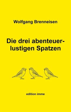 Die drei abenteuerlustigen Spatzen (eBook, ePUB) - Brenneisen, Wolfgang