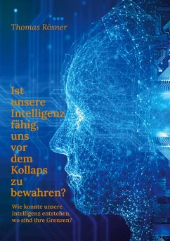 Ist unsere Intelligenz fähig, uns vor dem Kollaps zu bewahren ? (eBook, ePUB) - Rösner, Thomas