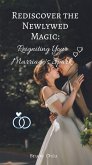Rediscover the Newlywed Magic: Reigniting Your Marriage's Spark (eBook, ePUB)