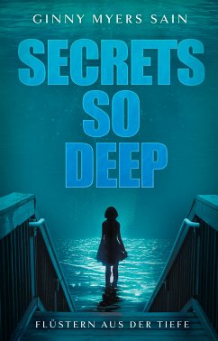 Secrets so Deep - Flüstern aus der Tiefe (eBook, ePUB) - Myers Sain, Ginny