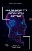 How to Generate Money with ChatGPT: A Comprehensive Guide (eBook, ePUB)