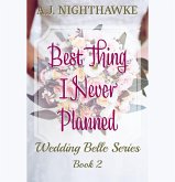 Best Thing I Never Planned (The Wedding Belle Series, #2) (eBook, ePUB)